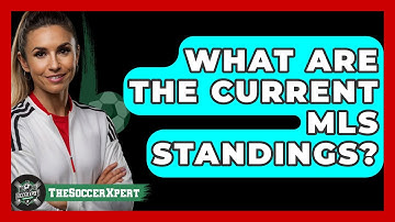 What Are The Current MLS Standings? - The Soccer Xpert