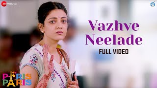 Vazhve Neelade – Full Video | Paris Paris | Kajal Aggarwal | Amit Trivedi