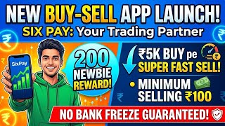 SixPay App Review & Launch: ₹200 Sign-Up Reward | Min Selling ₹100 | No Bank Freeze