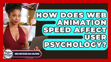 How Does Web Animation Speed Affect User Psychology? - Video And Design Saas Solutions