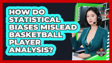How Do Statistical Biases Mislead Basketball Player Analysis? - Basketball Stats Central