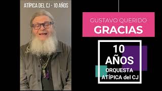 GUSTAVO SANTAOLALLA - Saludo por los 10 años de la Orquesta Atípica del CJ