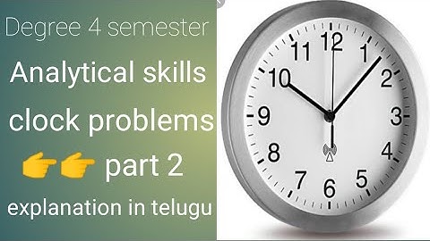 Degree 4 semester analytical skills unit 3 || clock problems ⏰⏰⌚⌚ part 2 explanation in telugu
