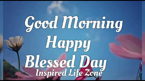 GOOD MORNING! HAPPY BLESSED DAY! 😊🌻 Happy Blessed Morning Wishes & Quotes for Family & Friends 💕 - DayDayNews
