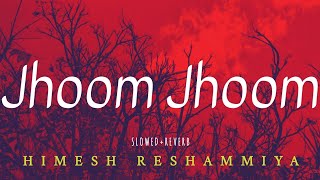 JHOOM JHOOM - [ Slowed+Reverb ] - Himesh Reshammiya screenshot 3