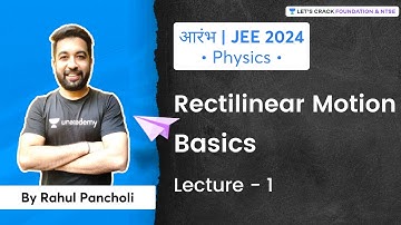 JEE 2024 - Early Start: Rectilinear Motion Basics | L 1 | Physics | Rahul Pancholi