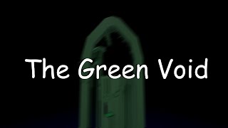 The Green Void [CUTS]