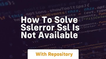 how to solve sslerror ssl is not available