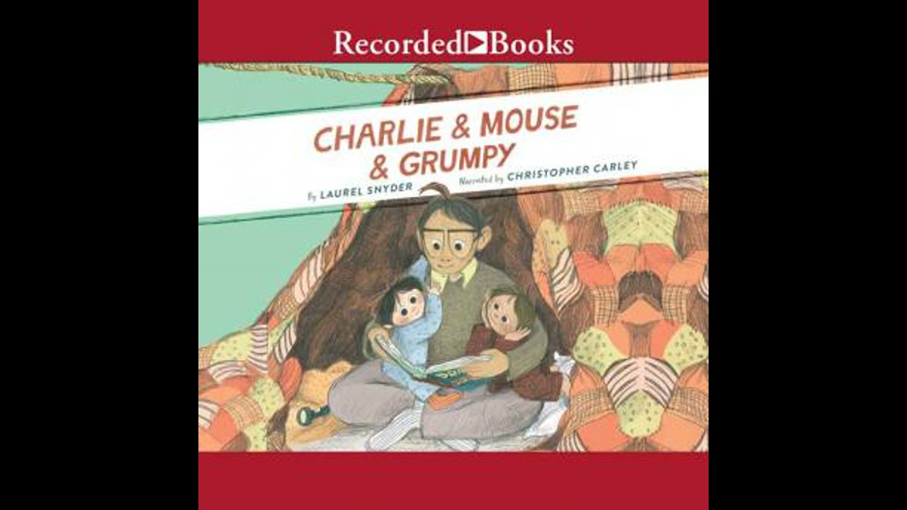 Charlie & Mouse & Grumpy - Laurel Snyder