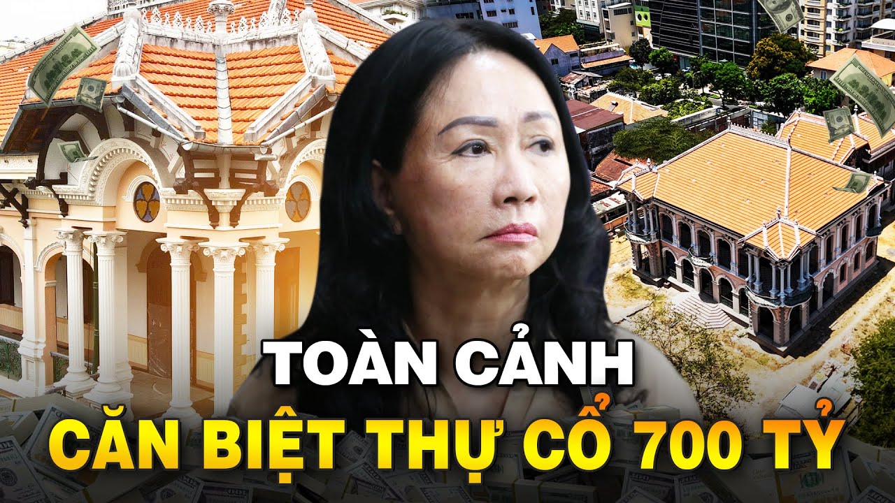 CĂN BIỆT THỰ CỔ 700 TỈ ĐỒNG TRƯƠNG MỸ LAN XIN GIỮ CÓ GÌ?