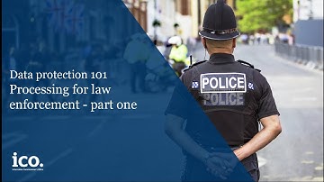 Data Protection 101: Processing for law enforcement - part one