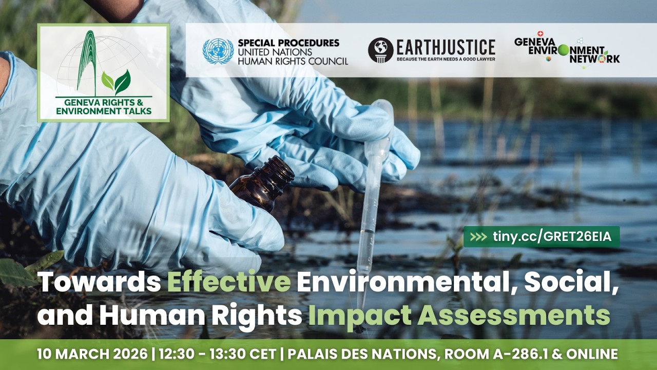 Effective Environmental, Social & Human Rights Impact Assessments| Geneva Rights & Environment Talks