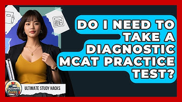 Do I Need To Take A Diagnostic MCAT Practice Test? - Ultimate Study Hacks