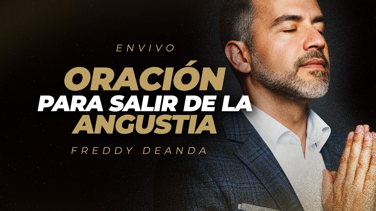 Oración para salir de la angustia - Pastor Freddy DeAnda - YouTube