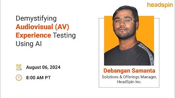 On-Demand Webinar: Demystifying Audiovisual (AV) Experience Testing Using AI