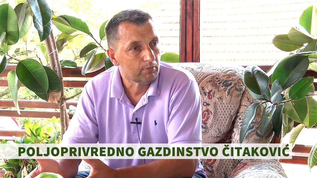 Naši Ljudi - poljoprivredno gazdinstvo Čitaković