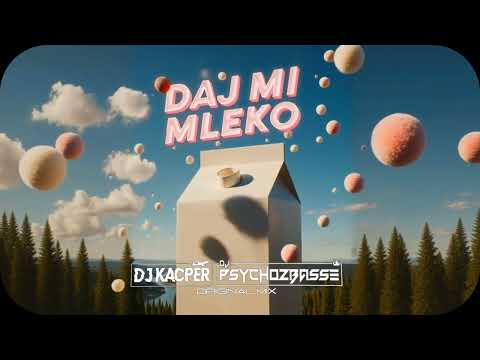 DJ KACPER & DJ PSYCHO - DAJ MI MLEKO [ORGINAL MIX ] (DJ KACPER VOCAL MIX ) #HIT 2025