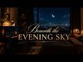Gentle Piano 🌙 Beneath the Evening Sky