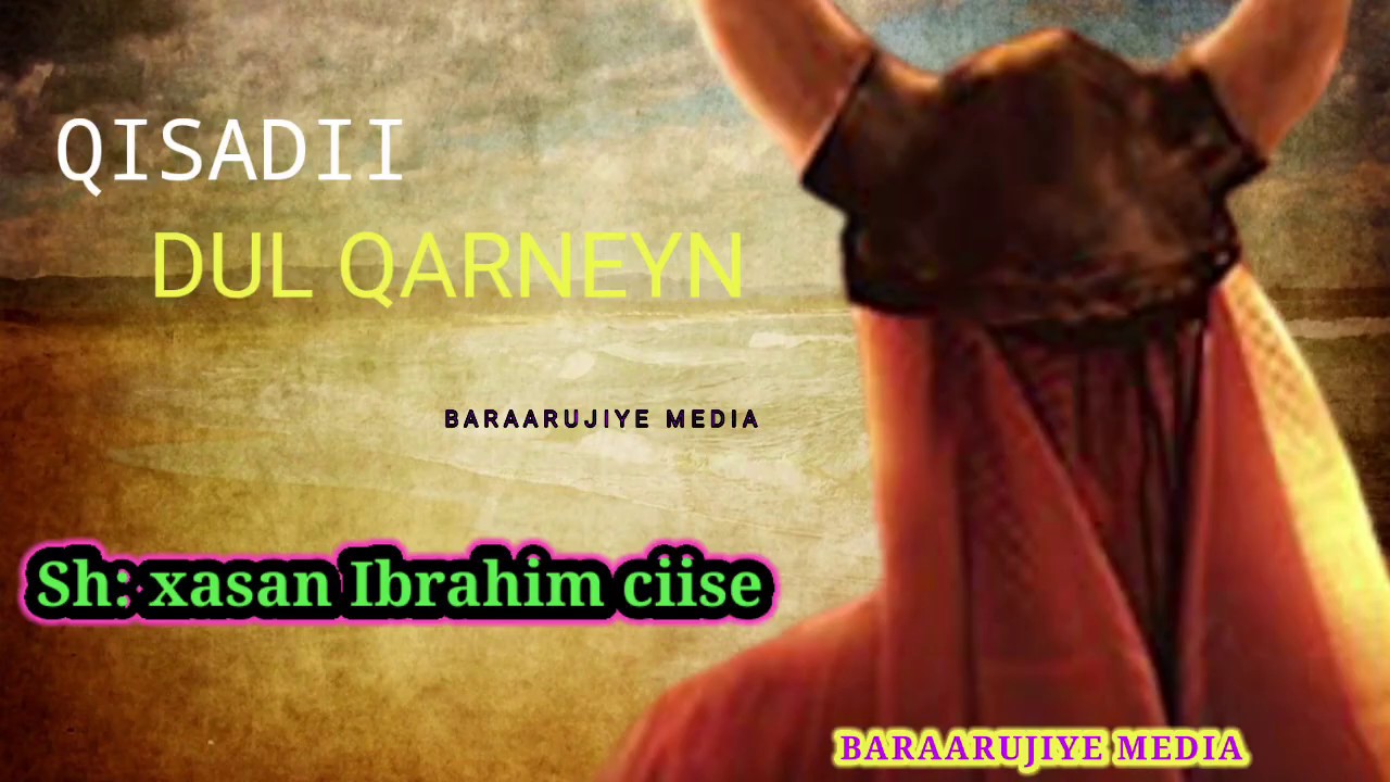 QISASII DUL QARNEYN | SH: XASAN IBRAHIM CIISE