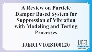 A Review on Particle Damper Based System for Suppression of Vibration with Modeling and Testing.....