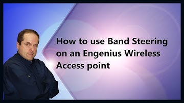 How to use Band Steering on an Engenius Wireless Access point