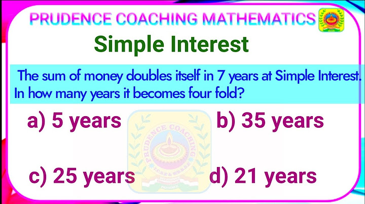 A sum earns simple interest of 9 each year in how many years will the sum get doubled