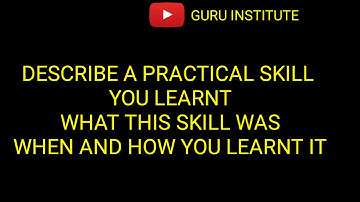 Describe an practical skill you learntLatest IELTS Cue Cards 2019 | Sample 8.0 Band