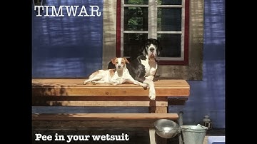 TimWar - Pee in your wetsuit