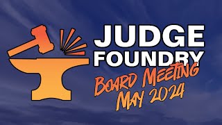 Judge Foundry May Board Meeting