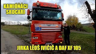 Kamióňáci srdcaři - Jirka Leoš Ivičič a Daf XF 105