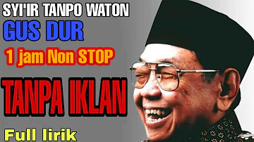 TANPA IKLAN FULL NONSTOP Sholawat GUS DUR - Syiir tanpo waton (plus lirik)