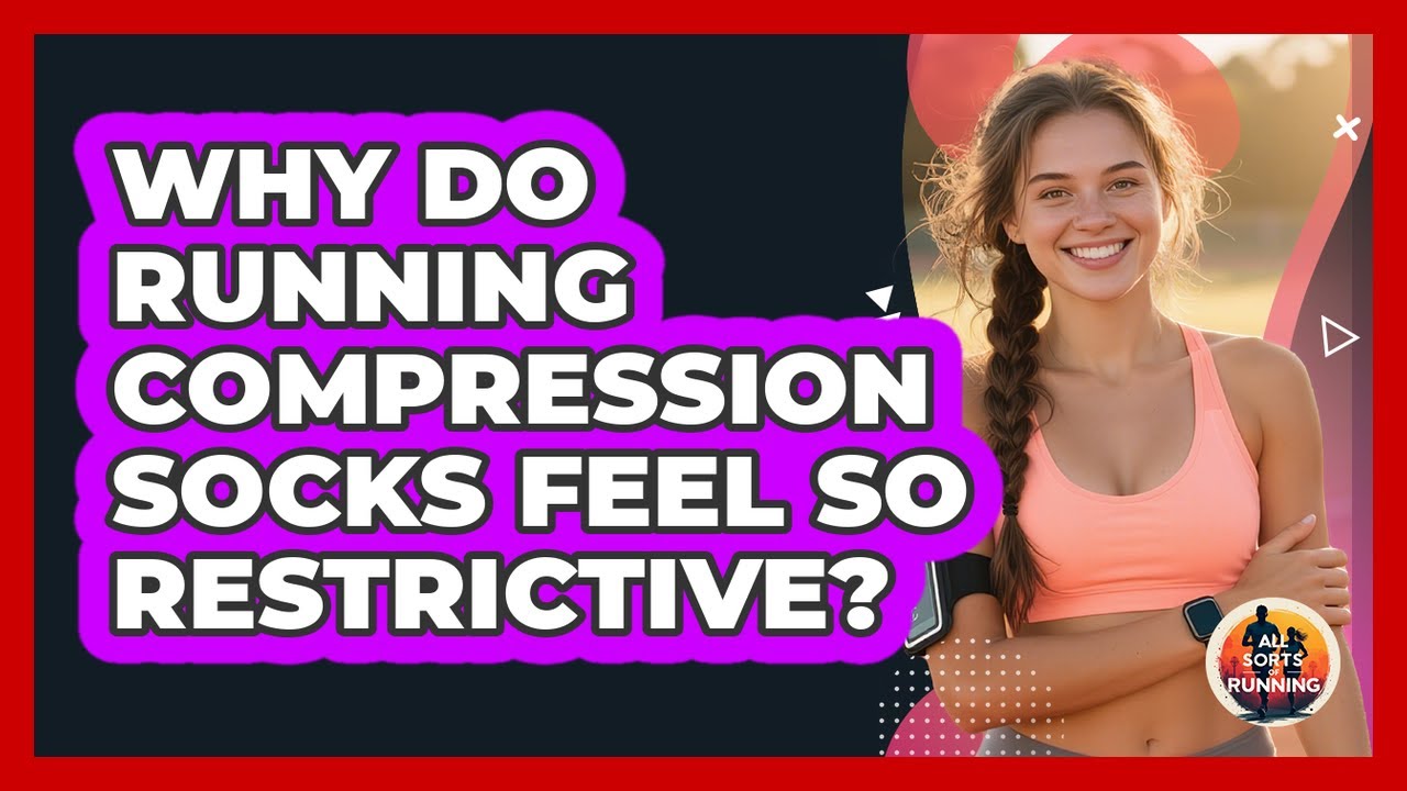 Why Do Running Compression Socks Feel So Restrictive? - All Sorts Of Running