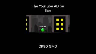 The Youtube Ad Be Like Geometry Dash