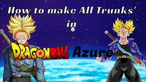 How to make Every Trunks in Dragon Ball Azure | @BrolysRps for helping make this video | CleezePlays