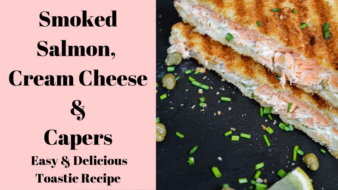 Smoked Salmon, Cream Cheese and Capers Toastie Recipe - YouTube