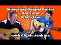 Bluegrass Gospel Guitar Jam and Interview with Elijah Jenkins