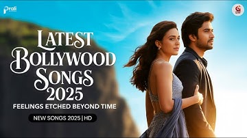 Latest Bollywood Songs 2025 | Trending Romantic Songs | New Songs 2025 | Latest Hindi Love Songs