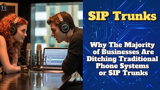SIP Trunks Explained: Why Businesses Are Replacing Traditional Phone Lines With VoIP Infrastructure