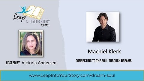Machiel Klerk: Connecting to the Soul through Dreams
