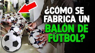 Cómo Se Fabrica Un BALÓN De Fútbol OFICIAL? [Fábrica Adidas]