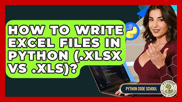 How To Write Excel Files In Python (.xlsx Vs .xls)? - Python Code School