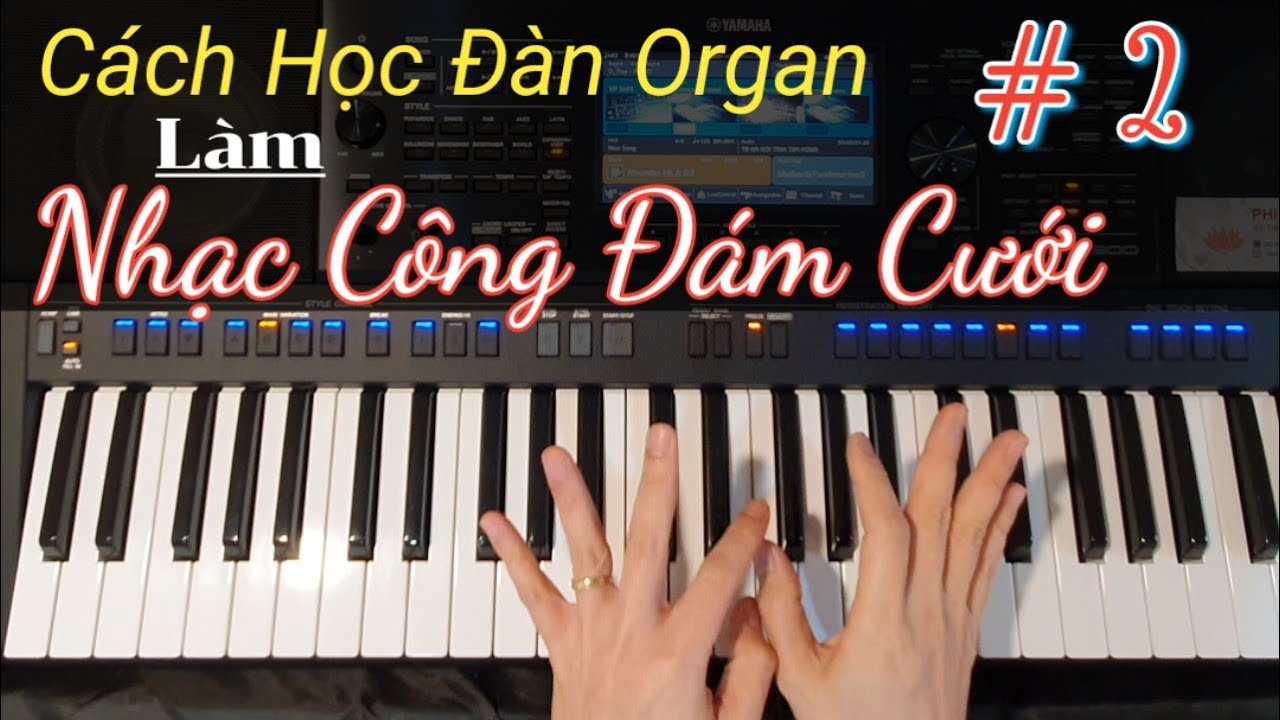 #2 - Cách học đàn Organ để làm NHẠC CÔNG ĐÁM CƯỚI | Cho Người Chưa Biết Gì - Học Đàn Từ Đầu | Bài 2