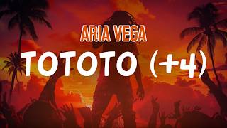 ARIA VEGA - TOTOTO (+4) (Lyric Video)