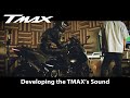 Developing the TMAX’s Sound - YAMAHA MOTOR