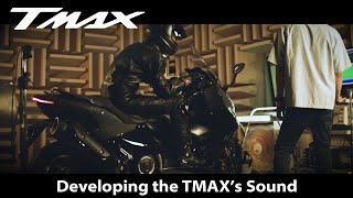 Developing the TMAX’s Sound - YAMAHA MOTOR