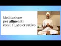 Meditazione per allinearti con il flusso creativo