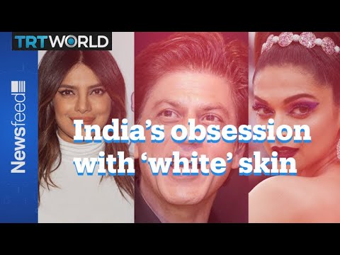 India’s Obsession With White Skin Explained