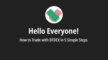 BTDEX - Trade in 5 simple steps