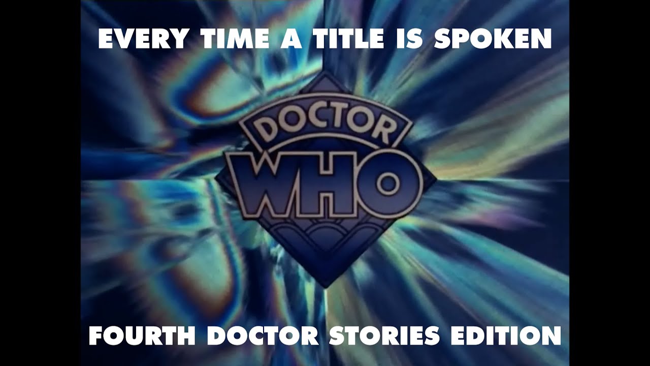 Every Time a Fourth Doctor Story Title is Spoken in All of Doctor Who