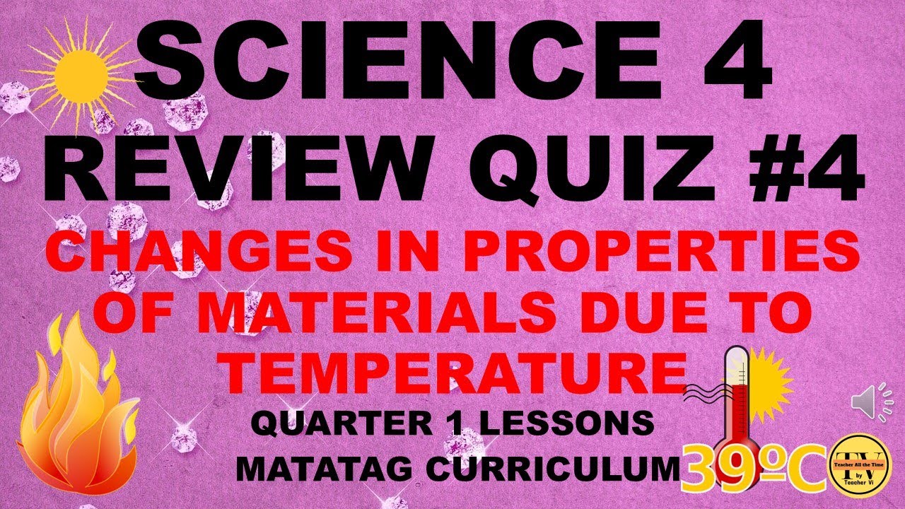 REVIEW QUIZ #4 CHANGES IN PROPERTIES OF MATERIALS DUE TO TEMPERATURE ...